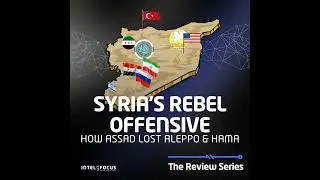 Syria's Rebel Offensive: How Assad Lost Aleppo and Hama