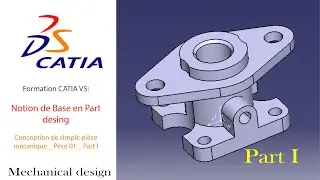 CATIA V5: Conception de simple pi&egrave;ce m&eacute;canique _ P&egrave;ce 01 _ Part I