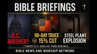 Bible Briefings: DC Police Federalized, US-China Tariff Truce, & PA Steel Plant Explosion