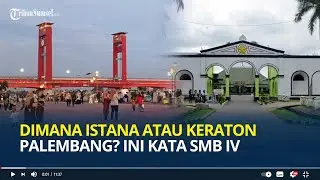 LIPSUS di Mana Istana atau Keraton Palembang? Ini Kata Sultan Mahmud Badaruddin IV