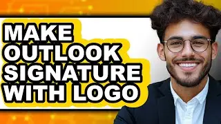 How to Make Outlook Signature with Logo (only Way)