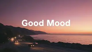 Good Mood ☀️ Uplifting Music to Start Your Day with Positivity & Energy 🌿