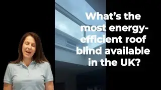 What&rsquo;s the most energy-efficient roof blind available in the UK?