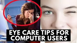 Top Eye care tips for computer users | The best ways to Protect your Eye