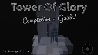 Tower Of Glory - Completion + Guide! [NO CORNER CLIP] [TOP 69 OBBY]