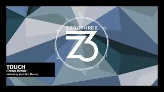 Julian Gray (feat. Pipa Moran) Dezza Remix (Zerothree Exclusive)