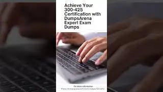 Why DumpsArena 300 425 Exam Dumps Are a Must Have for Certification