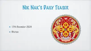 Nik Nak&rsquo;s Daily Teaser &mdash;&nbsp;17-12-2024 &mdash; Bhutan