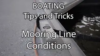 Mooring Line Conditions - Boating Tips and Tricks