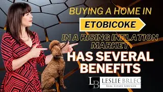 Buying a home in Etobicoke in a rising inflation market has several benefits. |Call Leslie today!