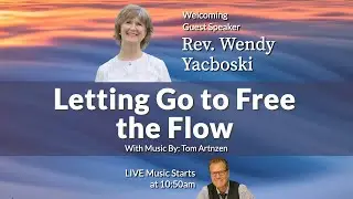Rev. Wendy Yacboski - Letting Go to Free the Flow
