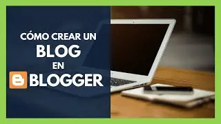 Como crear un Blog en Blogger GRATIS ✅ Paso a paso, f&aacute;cil y BONITO 😊 🔥 Tutorial espa&ntilde;ol