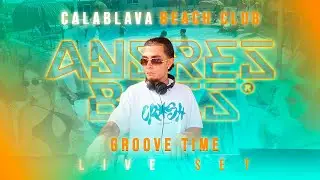 ANDRES BASS - CALABLAVA BEACH CLUB x GROOVE TIME Live Set 