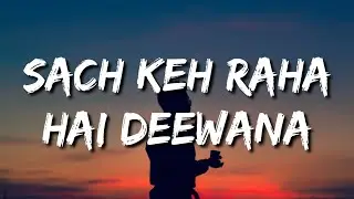 SACH KEH RAHA HAI DEEWANA FULL SONG (LYRICS) - K.K. 💔💔💔 | REHNAA HAI TERRE DIL MEIN 💔😭🙏 RIP
