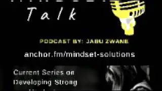 How To Build Strong Mindsets - Mindset Talk Podcast