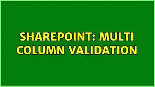 Sharepoint: Multi column Validation
