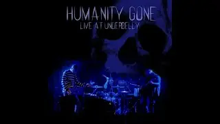 HUMANITY GONE - LUST LIVE AT UNDERBELLY