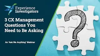 3 CX Management Questions You Need to Be Asking