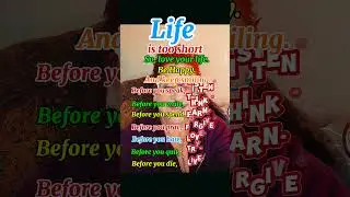 Life is too short! Live it!