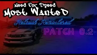 Need For Speed: Most Wanted Retouch Remastered patch 0.2. Полный обзор. | Модифицировано | Galart