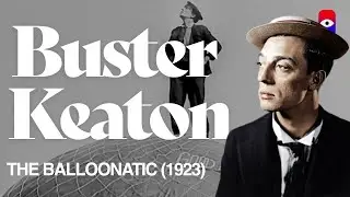 Buster Keaton - The Balloonatic (Silent Film 1923) | Full Award winning film