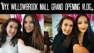 NYX WILLOWBROOK MALL GRAND OPENING VLOG