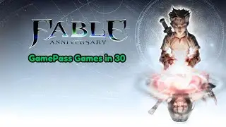 Fable Anniversary - GamePass Games in 30