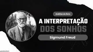 Análise Resumida do Livro A Interpretação dos Sonhos, de Sigmund Freud
