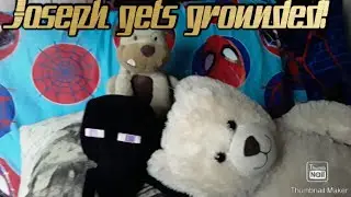 Joseph gets grounded!
