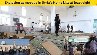 Explosion at mosque in Syria&rsquo;s Homs kills at least eight