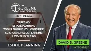 What Key Estate Planning Tools Should You Consider? SC Special Needs Planning Lawyer Explains