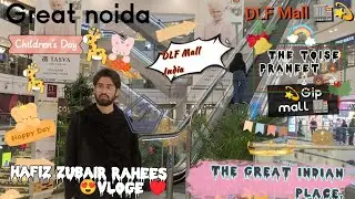 DLF Mall Noida and Gip mall travel to Mall India Hafiz zubair Rahees vloge 💯❤🏬