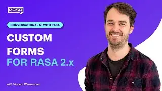 Conversational AI with Rasa 2.x: Custom Forms