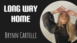 Brynn Cartelli - Long Way Home (Lyric Video)