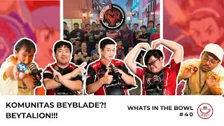 Beyblade masih hidup?! ft. Beytalion Beyblade Community!!! - What's In The Bowl [40]