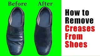 How to remove creases from shoes | Give new look again to your shoes
