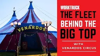 The Secret Behind the Big Top Is Not Magic, It&rsquo;s Trucks