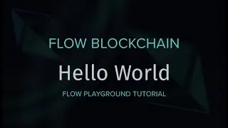 Hello World - Getting Started with the Flow Blockchain
