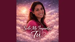SOLO ME IMPORTAS T&Uacute; (Balada).