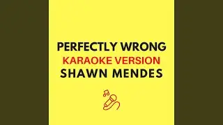 Perfectly Wrong (Karaoke Version)