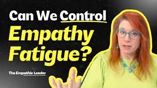 Leading Through Empathy Fatigue: On Boundaries, Empathy Complexity & Self Empathy (E19)