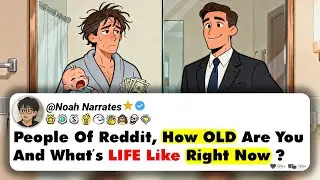 People Of Reddit, How OLD Are You And What’s LIFE Like Right Now?