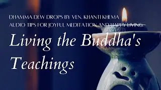 Dhamma Dew Drops: Living the Buddha's Teachings