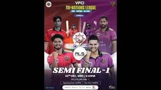 VPCI TRI NATIONS LEAGUE SEMI FINAL 1  - CSS GROUP vs ALS SUPERSTARS