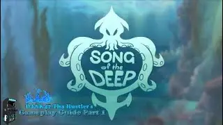 Song Of The Deep (PS4/XBOX One) | DJAK47 Tha Hustler's Gameplay Guide Part 1