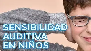 Sensibilidad auditiva en niños | Hiperacusia infantil