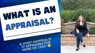 Step # 10 - 🏡 What Is a California Home Appraisal & What Happens If It Appraises for More or Less? 🤔