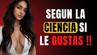 6 señales CIENTÍFICAMENTE probadas de que LE GUSTAS a una MUJER