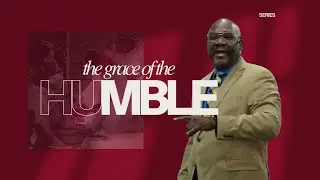 The Grace Of The Humble | Pastor Demond Taylor | 8am
