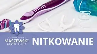 Maszewski Dental - Nitkowanie zębów